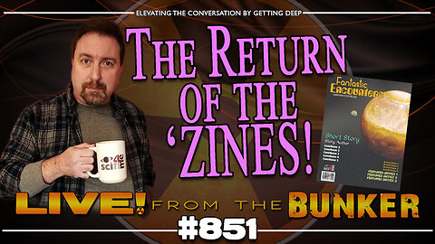Live From The Bunker 851: The Return of the 'Zines!