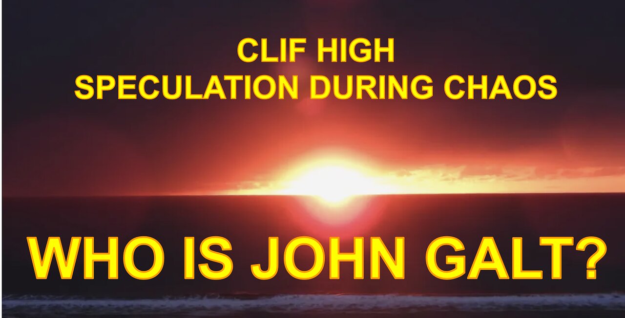 Cliff High - Speculation during Chaos! It's a financial transition!. WHO IS JOHN GALT? SGANON