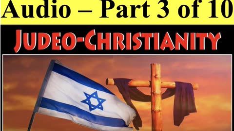 JUDEO CHRISTIANITY PART 3 OF 10
