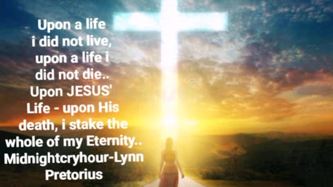 ➕ Upon Jesus' Life, upon His death, i stake the whole of my Eternity!! || Lynn Pretorius