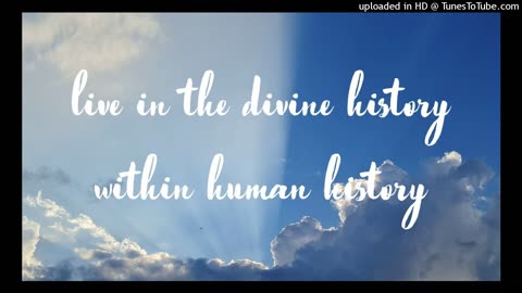 live in the divine history within human history