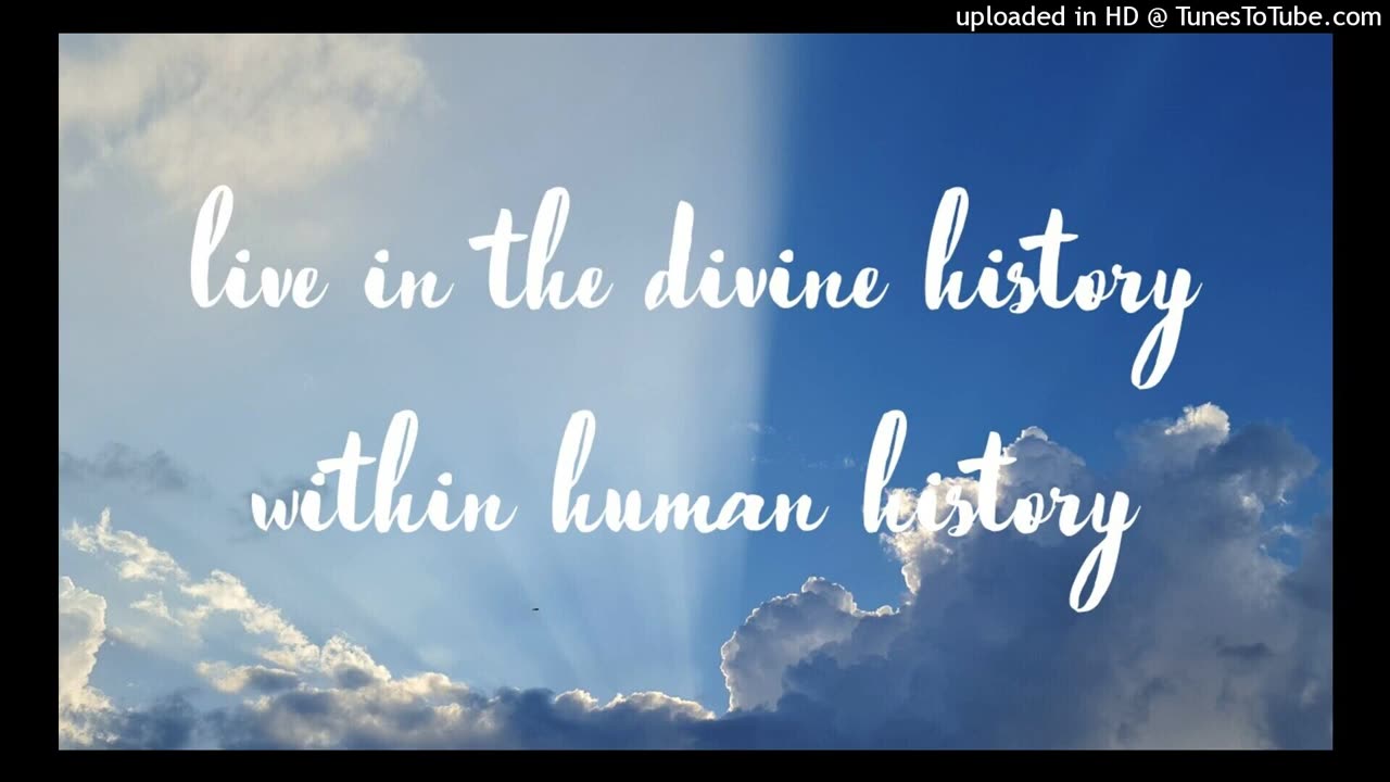 live in the divine history within human history