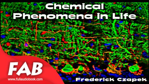 Chemical Phenomena in Life Full Audiobook by Frederick CZAPEK by Non-fiction, Chemistry