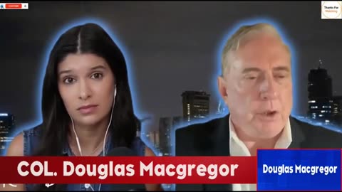 Col. Douglas MacGregor: Everyone In Washington, New York & City Of London Is Corrupt To The Core