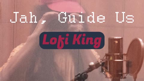 #LofiKing - Jah, Guide Us