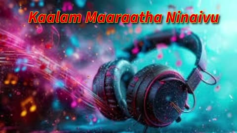 Kaalam Maaraatha Ninaivu