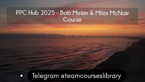 (CoursesLibrary.com)PPC Hub 2025 - Bob Meijer & Miles McNair Course
