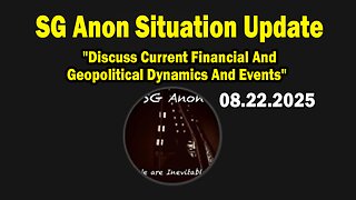 SG Anon & Scotty Saks Situation Update Aug 22: "Discuss Current Financial And Geopolitical Dynamics And Events"