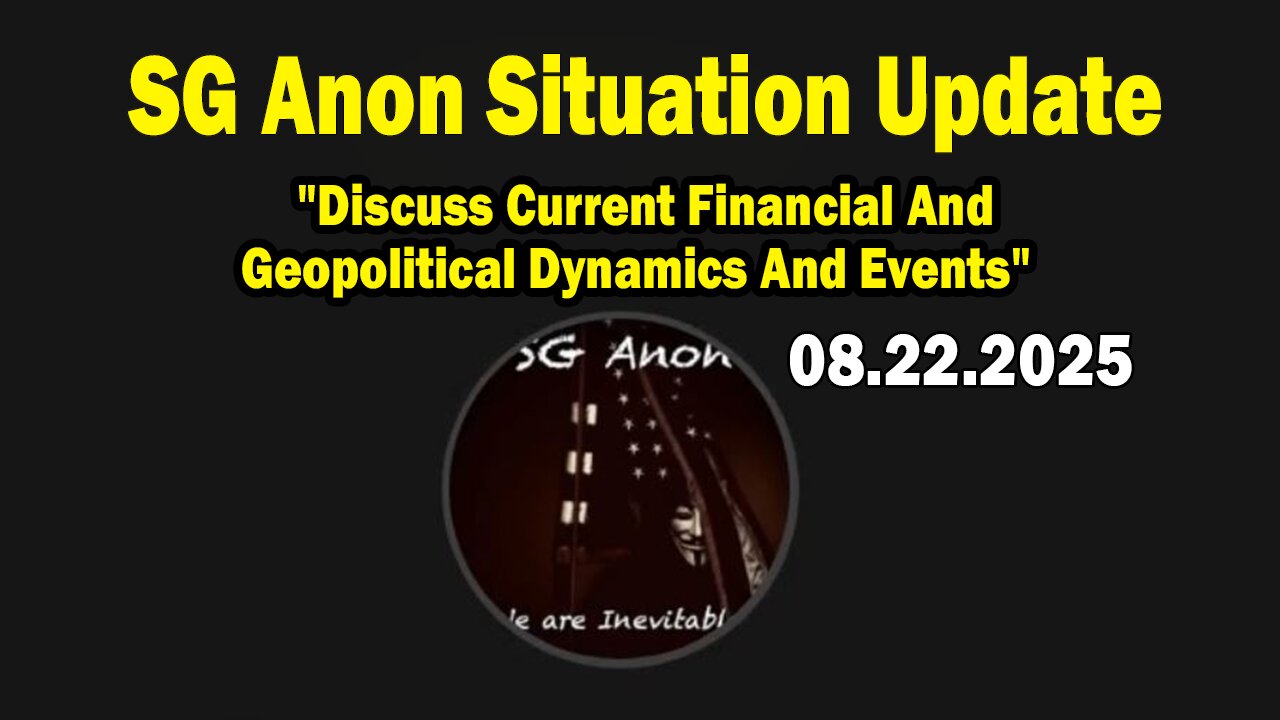 SG Anon & Scotty Saks Situation Update Aug 22: "Discuss Current Financial And Geopolitical Dynamics And Events"
