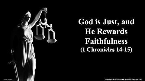 God is Just, and He Rewards Faithfulness (1 Chronicles 14-15), from www.HeartofAShepherd.com.