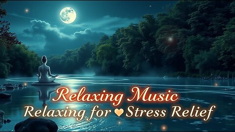 Relaxing Music for Stress Relief 🌿 Deep Sleep, Anxiety Relief & Water Sounds