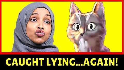 OHHH…Ilhan Omar BUSTED! 🙀