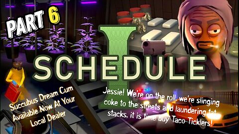 Schedule I - Part 6 - Getting ready to sling coke to the streets and buy Taco Ticklers