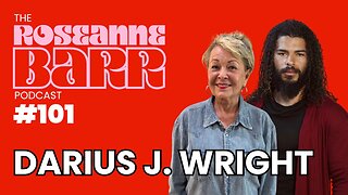 Tales From The Other Side w/ Darius J. Wright| The Roseanne Barr Podcast #101