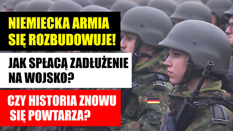 Niemieckie Wojsko znowu się powiększa! Z czego spłacą zadłużenia? Czy Historia się powtarza?