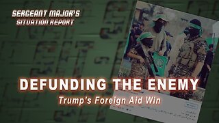 Defunding The Enemy | Sergeant Major's Situation Report w/John Gillette