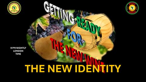 AFRICA IS THE HOLY LAND || GETTING READY FOR THE NEW WINE || THE NEW IDENTITY