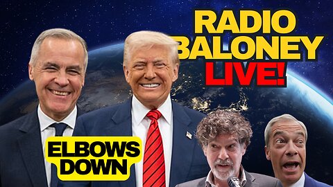 Radio Baloney Live! Trump Carney Meeting, Why Carney Won, Nigel Farage, Bret Weinstein, Memes