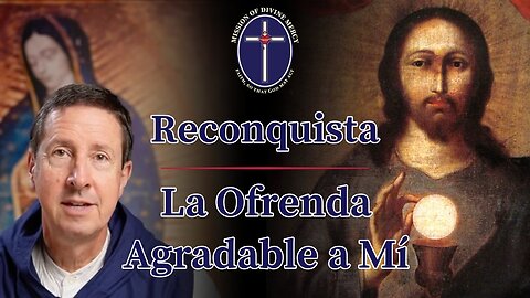 2025-04-01 Reconquista - La Ofrenda agradable a Mí