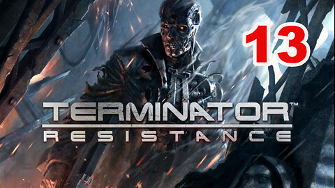 Terminator: Resistance - Let's Play - 13 -Frontlines