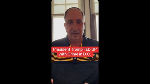 President Trump FED UP with Crime in D.C.
