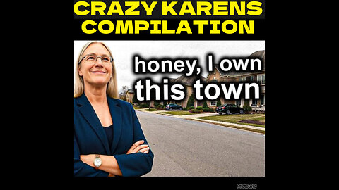 K #7. When SUPER Entitled Karens Think They Can't Be Arrested