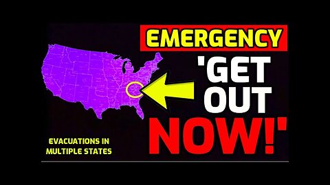 Get Out NOW!" - Evacuations Ordered in Multiple States