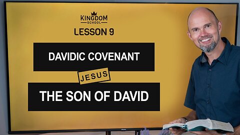 Davidic Covenant - Jesus, the Son of David / Kingdom School - Lesson 9