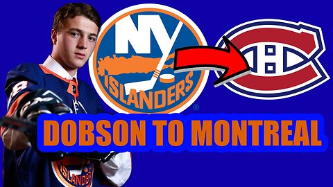BREAKING NEWS: ISLANDERS TRADE NOAH DOBSON TO MONTREAL CANADIENS