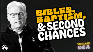 Bibles, Baptism, and Second Chances | Vidrash Q&A | Ep 06