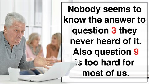 Nobody knows the answer to question 3 and 9