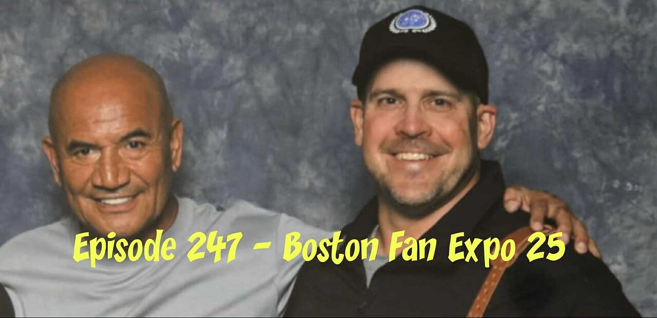 Episode 247 - Boston Fan Expo 25