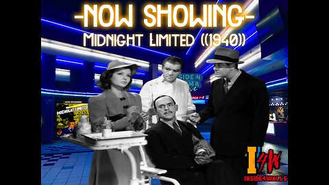 ((Rumble\BitChute Exclusive))Inside 4 Cinema- Midnight Limited ((1940))