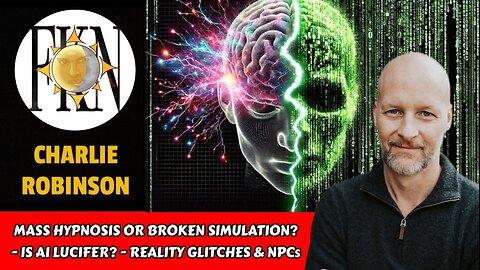 Mass Hypnosis or Broken Simulation? - Is AI Lucifer? - Reality Glitches & NPCs | Charlie Robinson