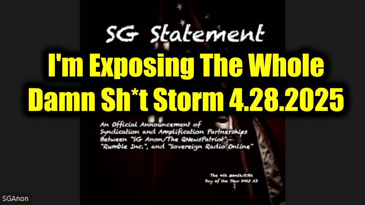 SG Anon Official Statement 4.28.25 - I'm Exposing The Whole Damn Sh*t Storm!