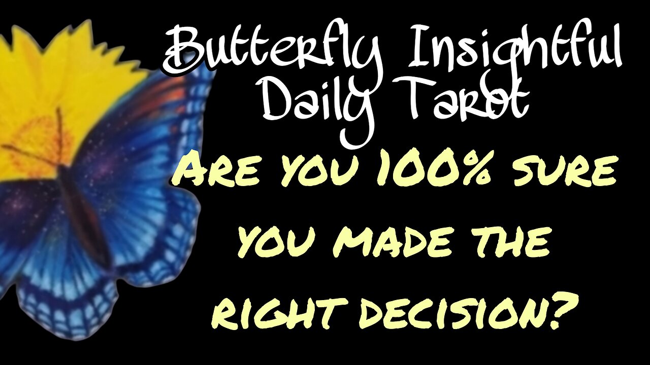 Butterfly Insightful Daily Tarot - How to be 100% sure you are making the right decision!