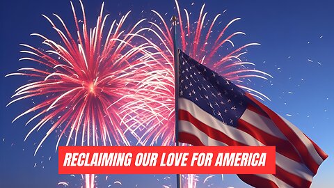 Reclaiming Our Love for America