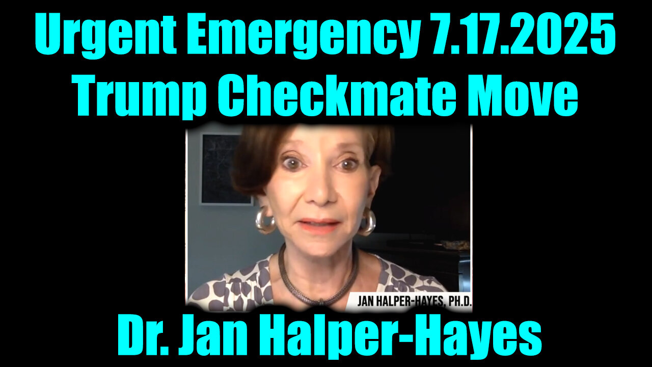 DR.JAN. DTrump Checkmate Move. 7-17-25-AT-7PM-CST-15-EST #TRUTH