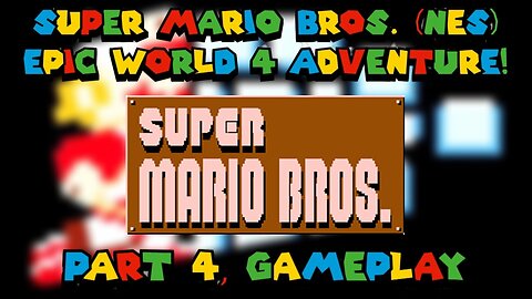 Super Mario Bros. (NES) - Epic World 4 Adventure! (part 4, gameplay)