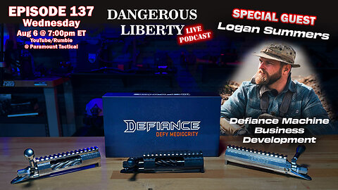 Dangerous Liberty Ep137 - Special Guest Logan Summers From Defiance Machine