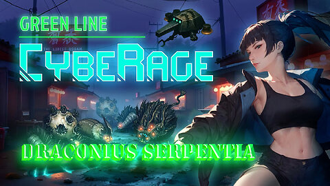 CybeRage (DLC) - Ep A5 - Draconius Serpentia