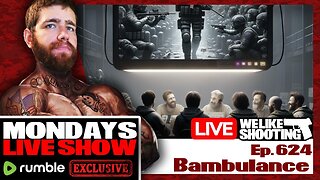 Bambulance - We Like Shooting 624 (Gun Podcast)