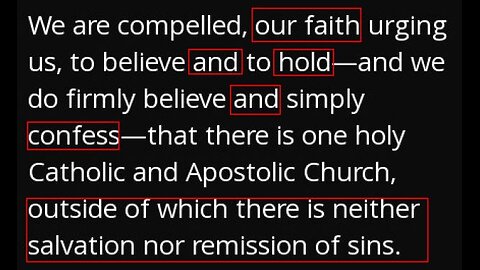 "One holy Catholic and Apostolic Church"; no salvation outside?!