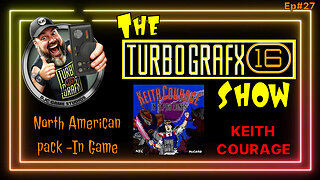 The TURBOGRAFX Show - Ep#27 - "Keith Courage the Pack In Game"