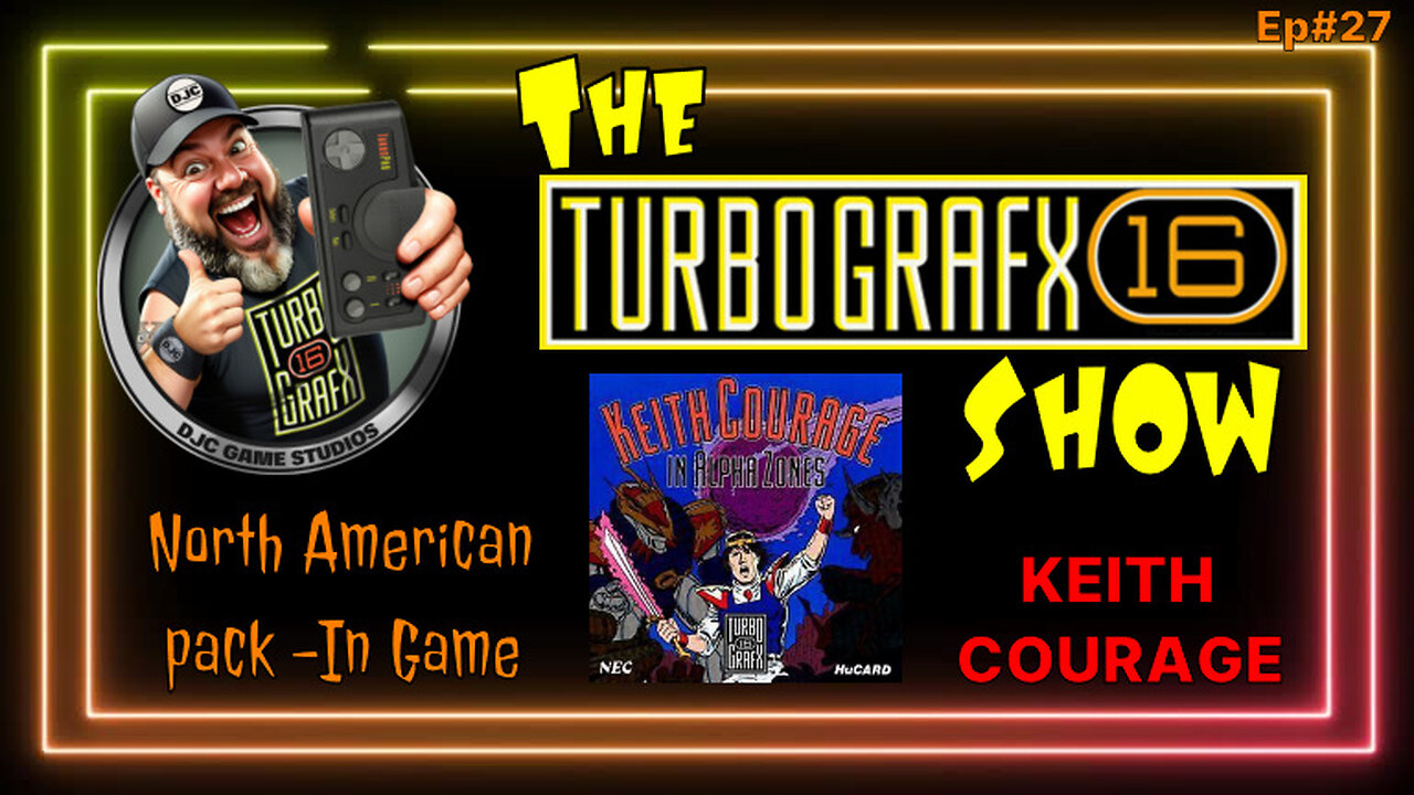 The TURBOGRAFX Show - Ep#27 - "Keith Courage the Pack In Game"