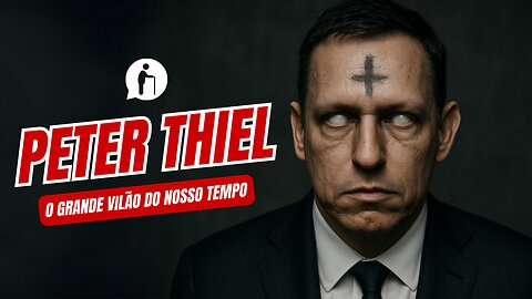 Peter Thiel: O Grande Vilão do Nosso Tempo