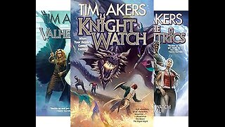 Episode 587: The Knight Watch Series by Tim Akers