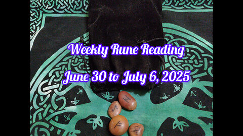 Weekly Rune Reading: June 30 to July 6, 2025