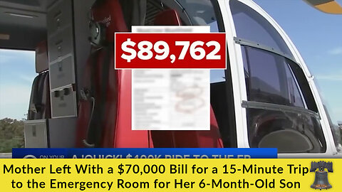 Mother Left With a $70,000 Bill for a 15-Minute Trip to the Emergency Room for Her 6-Month-Old Son