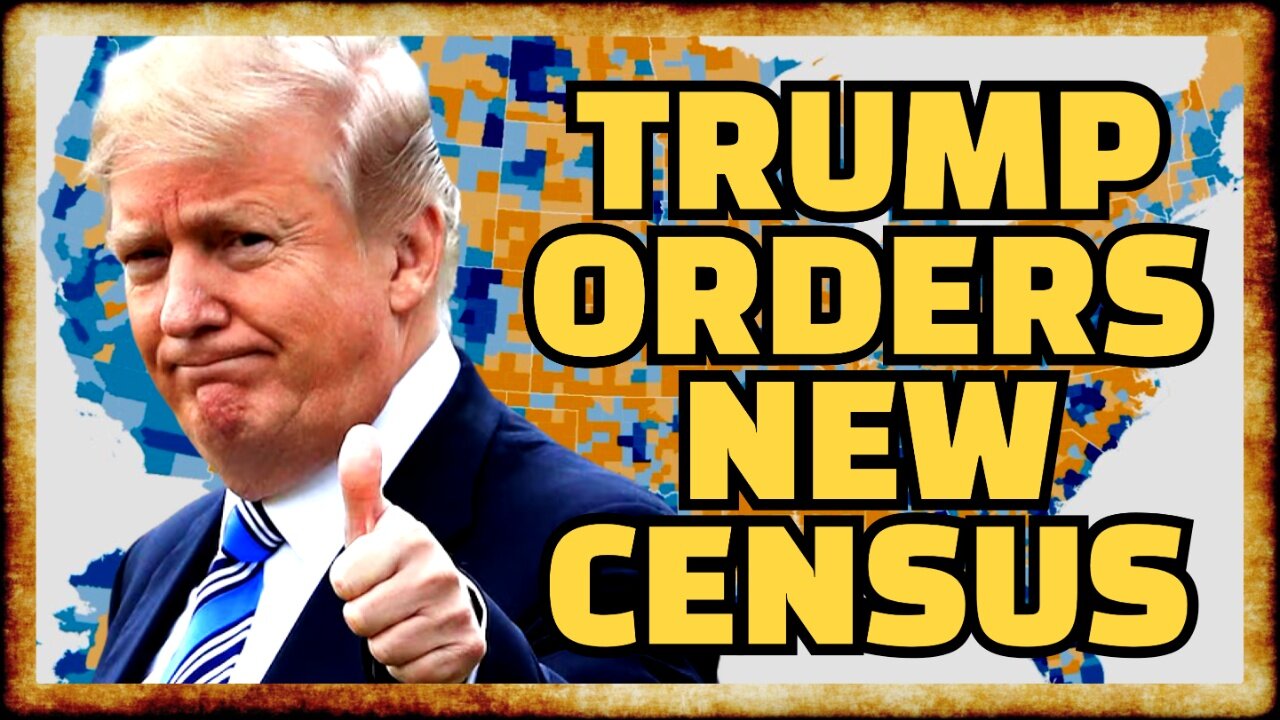Trump Orders NEW CENSUS Ahead of Next National Elections